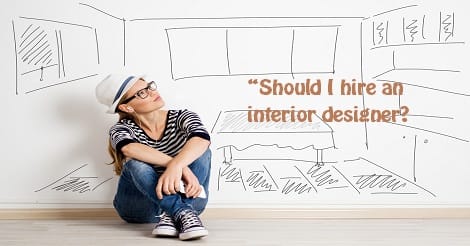 “Should I hire an interior designer?